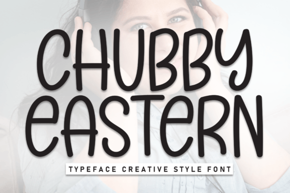 Chubby Eastern: The Warm Display Font for Captivating Campaigns