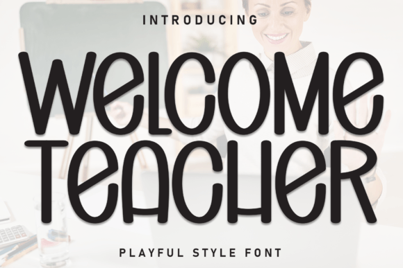 Welcome Teacher Font for Warm and Inviting Campaigns
